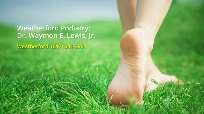 Weatherford Podiatry Clinic: Dr. Waymon E. Lewis, Jr.